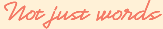 Not just words